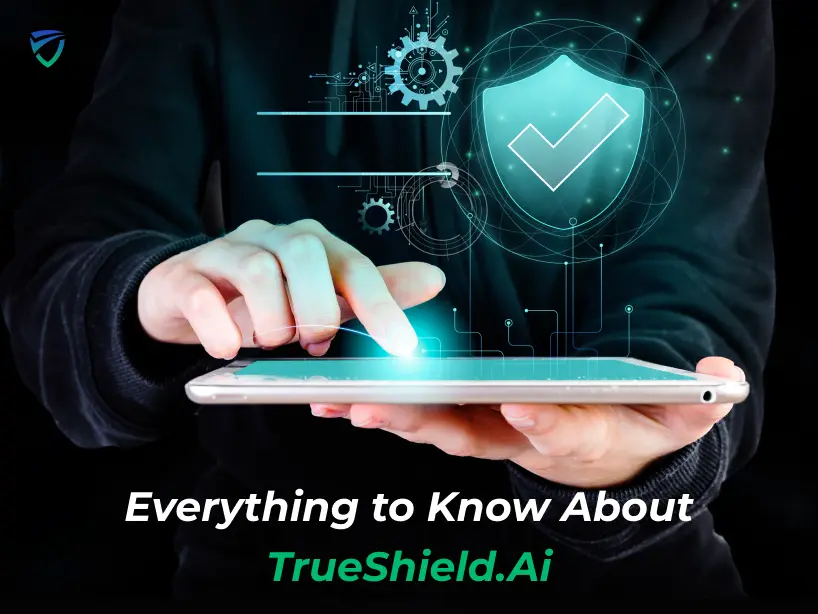 Everything to Know About TrueShield.AI